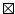 $ \boxtimes$