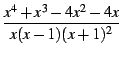 $\displaystyle {\frac{{x^4+x^3-4x^2-4x}}{{x(x-1)(x+1)^2}}}$