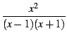 $\displaystyle {\frac{{x^2}}{{(x-1)(x+1)}}}$