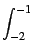 $\displaystyle \int_{{-2}}^{{-1}}$