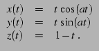 $\displaystyle \begin{array}{lcl}
x(t)&=& t \cos(a t)\\
y(t)&=& t \sin(a t)\\
z(t)&=& 1-t\;.
\end{array}$